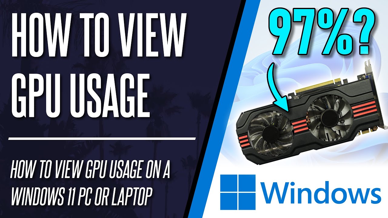 How to View GPU/Graphics Card Usage on Windows 11 PC