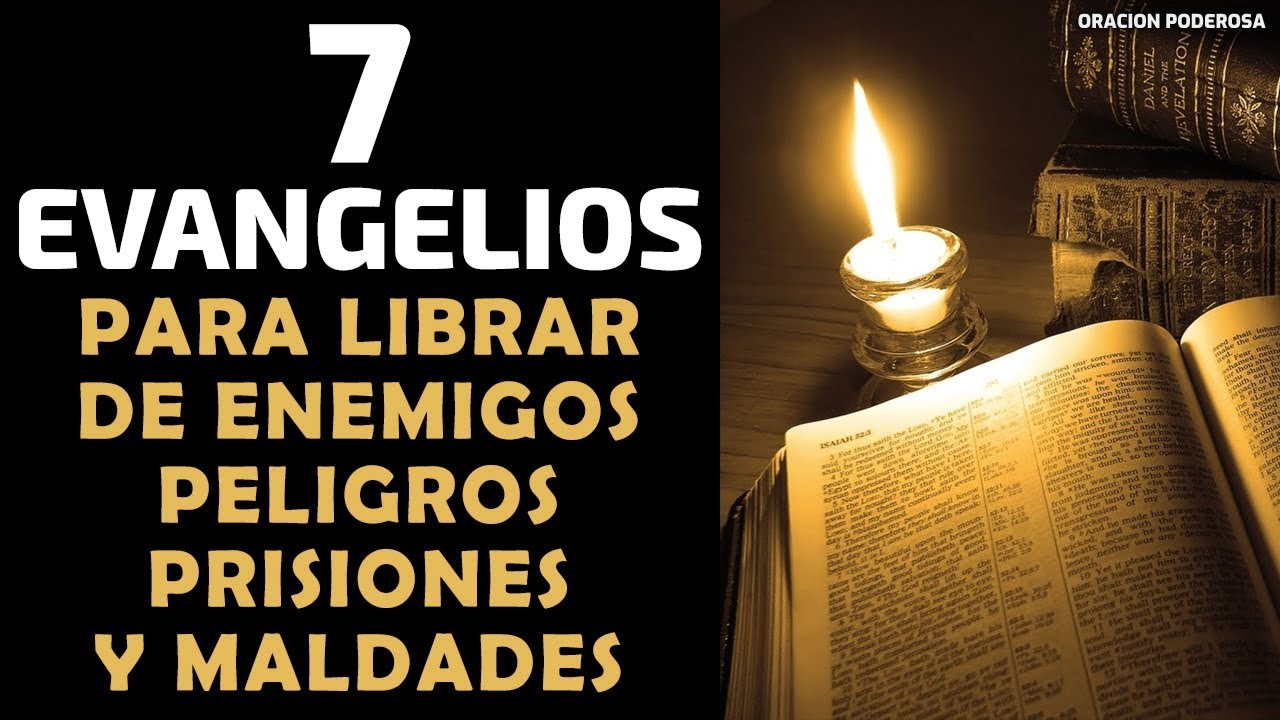 Poderosa oración de los 7 Evangelios, para librar de enemigos, peligros, daños, prisiones y maldades