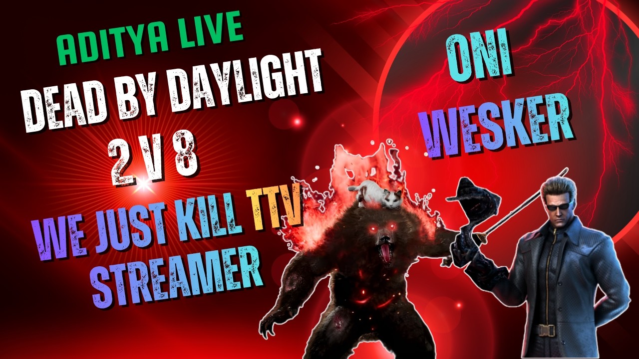 Dead By Day light II  We just Kill a TTV Streamer Funny Reaction