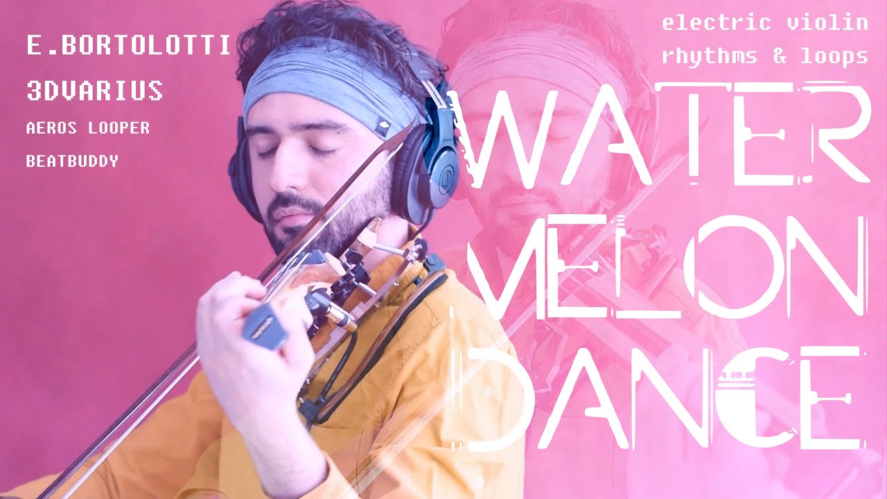WATER MELON DANCE (3dvarius electric violin)
