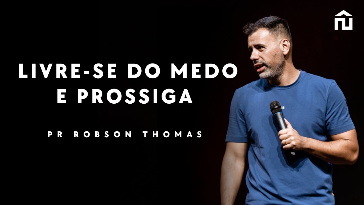 LIVRE-SE DO MEDO E PROSSIGA | PR ROBSON THOMAS