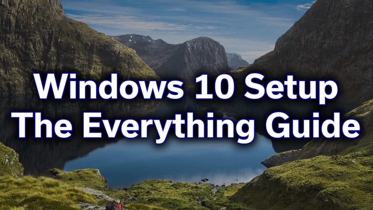 Windows 10 Setup / The Everything Guide / Step-By-Step
