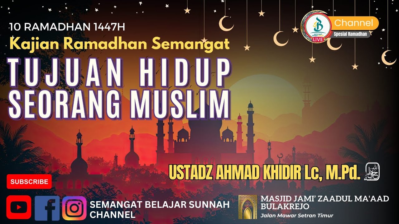 Tujuan Hidup Seorang Muslim | Ustadz Ahmad Khidir, LC, M.Pd | Kajian Spesial Ramadhan
