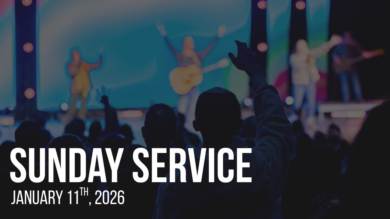 Sunday Service | January 11th, 2026