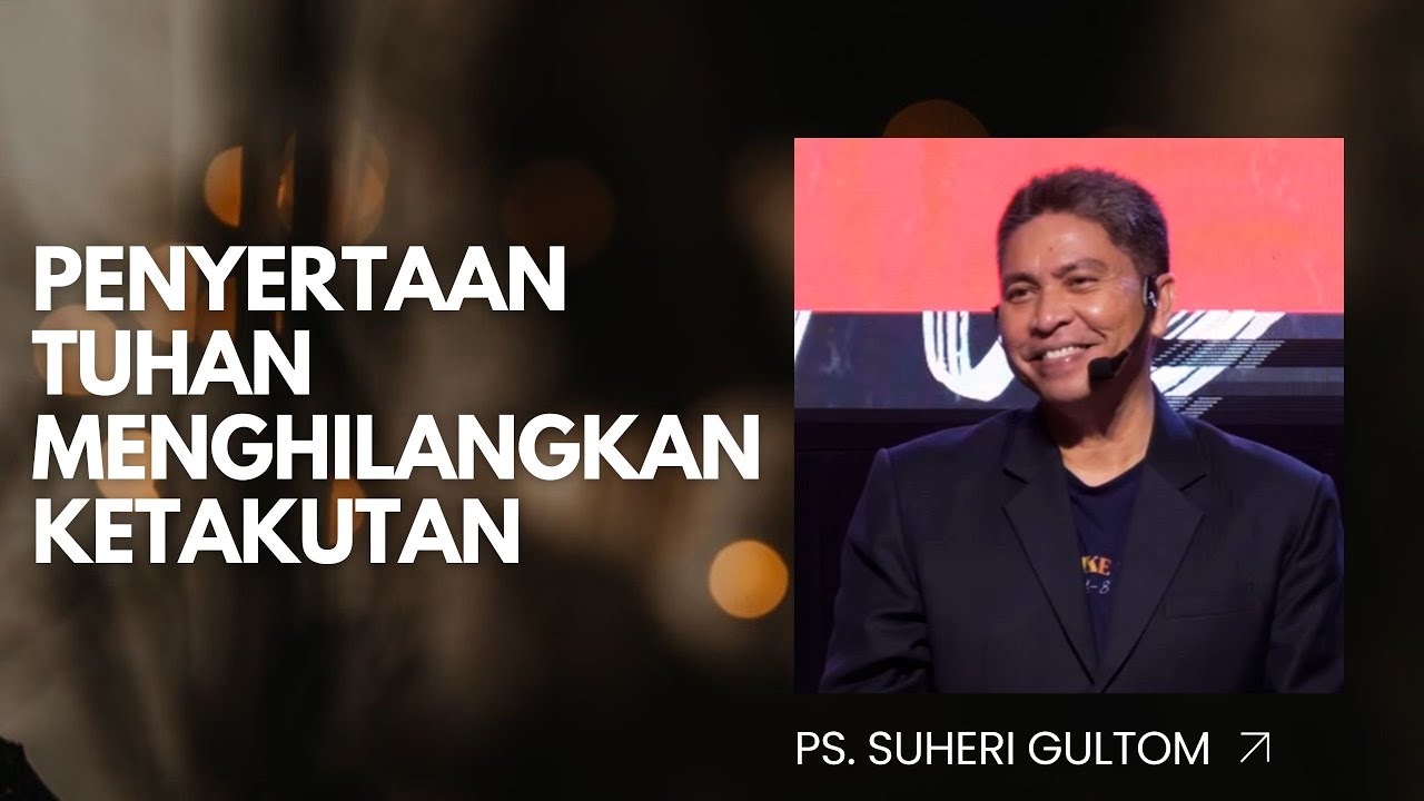 PENYERTAAN TUHAN MENGHILANGKAN KETAKUTAN | Ps. Suheri Gultom | Official GBI PELITA Medan
