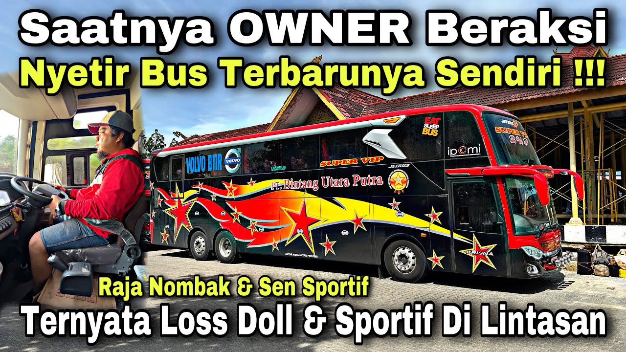 Saatnya OWNER Beraksi ❗️ Nyetir Bus Terbarunya Sendiri ❗️| trip BINTANG UTARA PUTRA &ldquo; Krisna &ldquo;