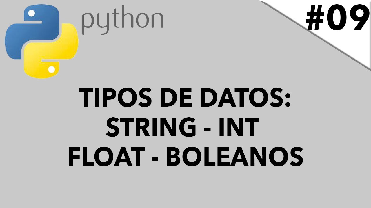 Tipos de datos en Python: STRING - INT - FLOAT - BOLEANOS | Python desde cero Ep 09 #cursosgratis