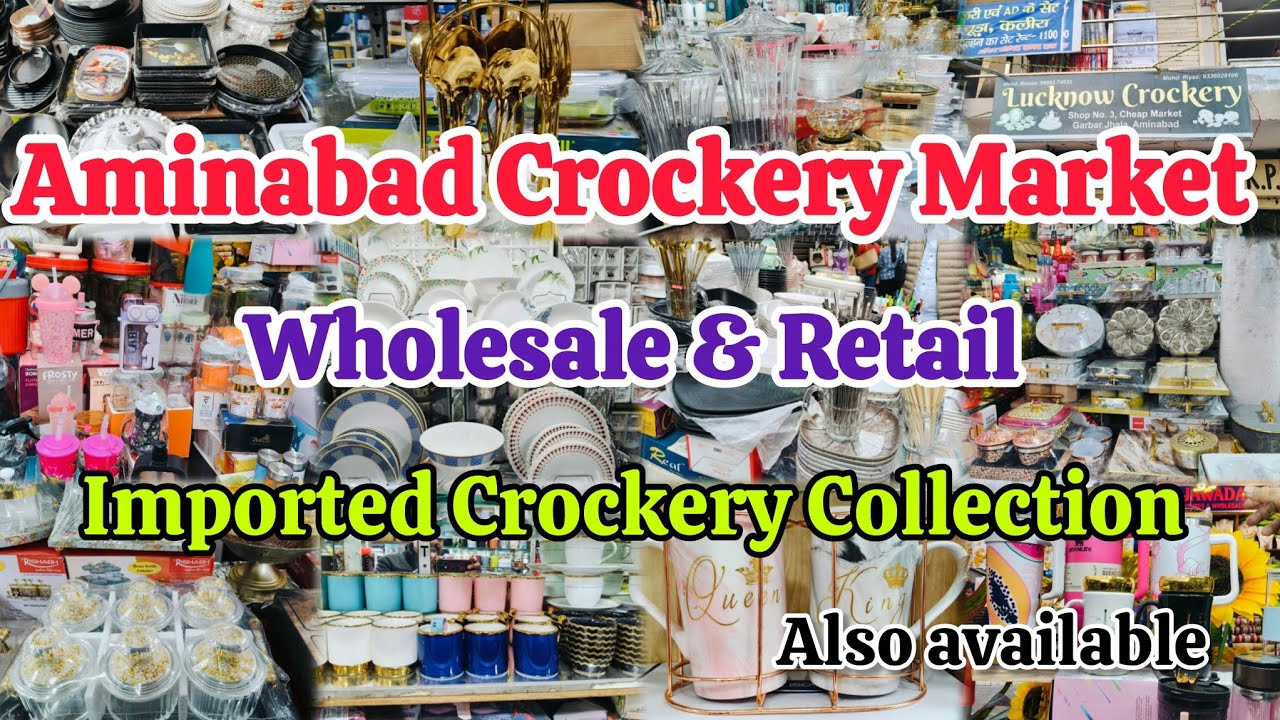 Aminabad Wholesale Crockery Market Lucknow | Sabse Sasta Crockery in Lucknow | Retail & Bulk Price 