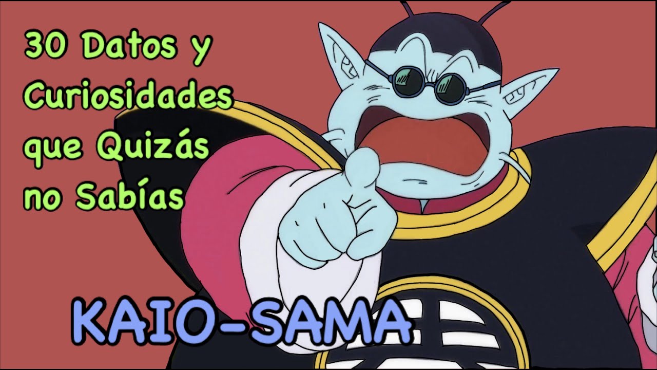 30 Datos y Curiosidades que Quizás no Sabias: Kaio-Sama. Dragon Ball.