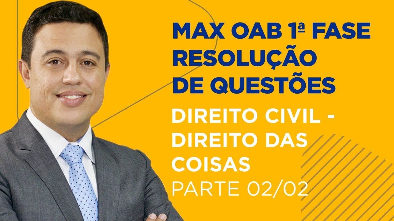 MAX OAB - Resolução de Questões 1ª Fase - Direito Civil (Reais) - Aula 02/02