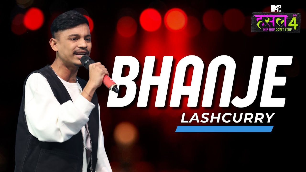 Bhanje | Lashcurry | MTV Hustle 4