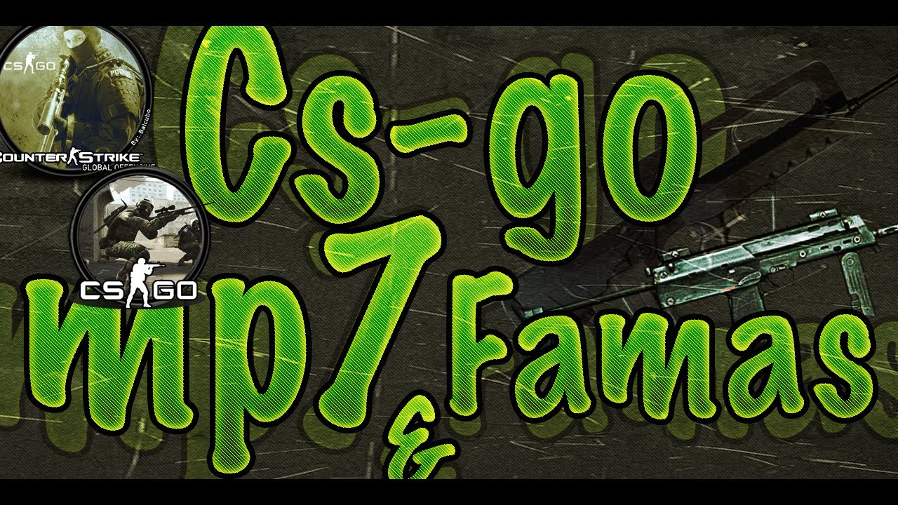 Mp7 y Famas | Counter Strike : Global Offensive