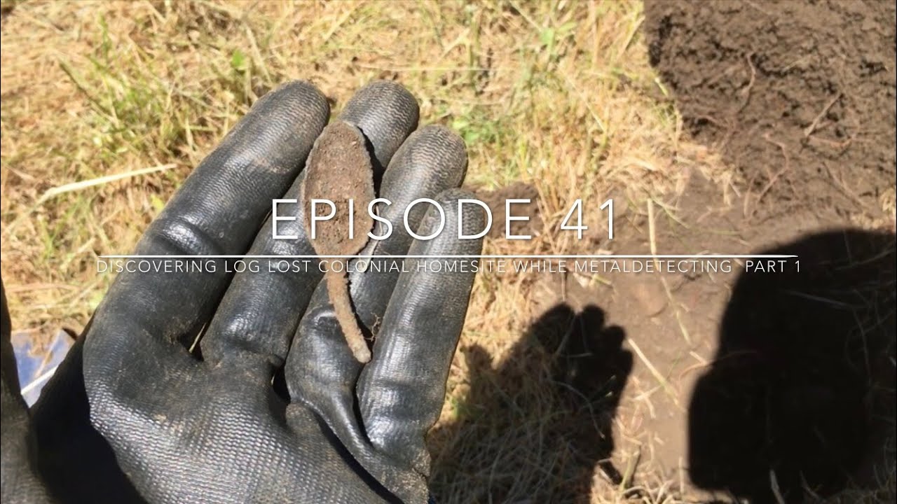 Episode 41: DISCOVERING LONG LOST COLONIAL HOMESITE WHILE METAL DETECTING!!!