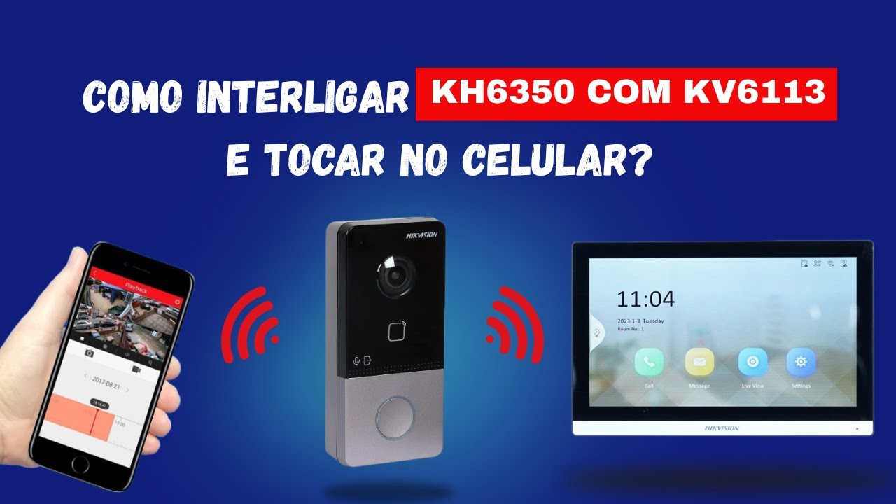 Kh6350 vs Kv6113 e Hik-Connect, Como conectar e tocar no celular.
