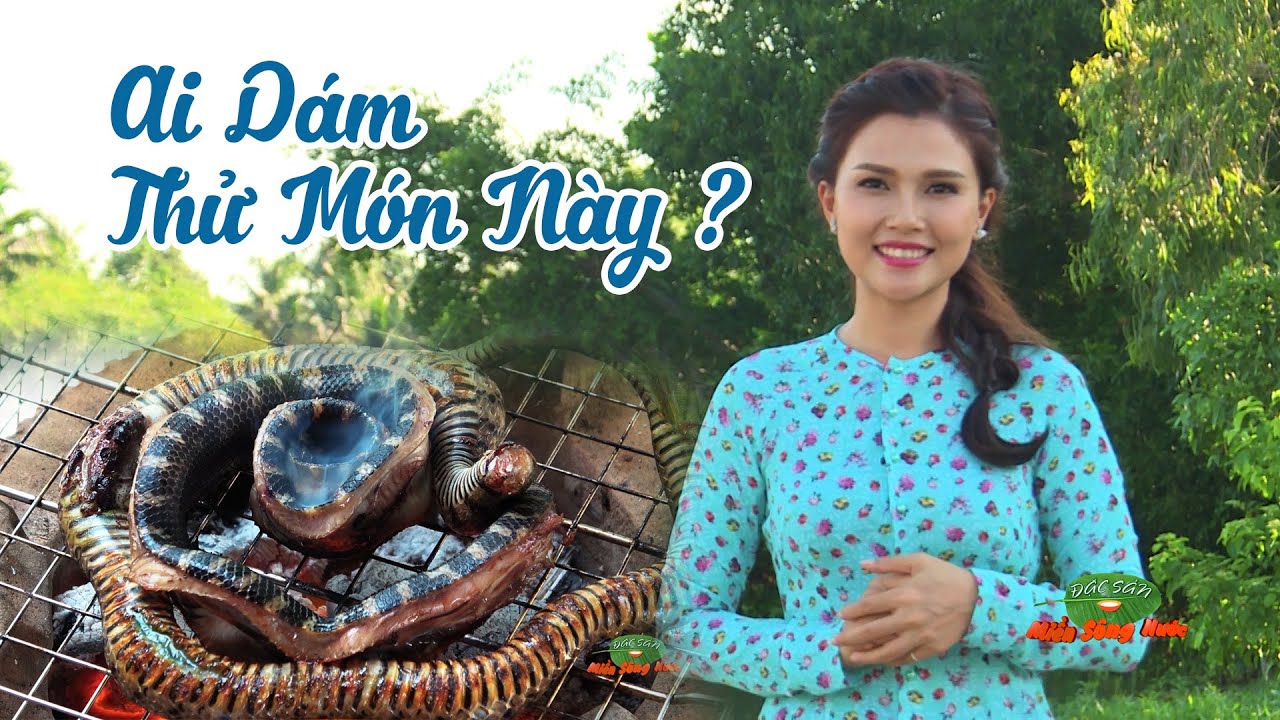 ĐSMSN - M&oacute;n ngon từ rắn #miềnT&acirc;y - Đặc sản miền s&ocirc;ng nước