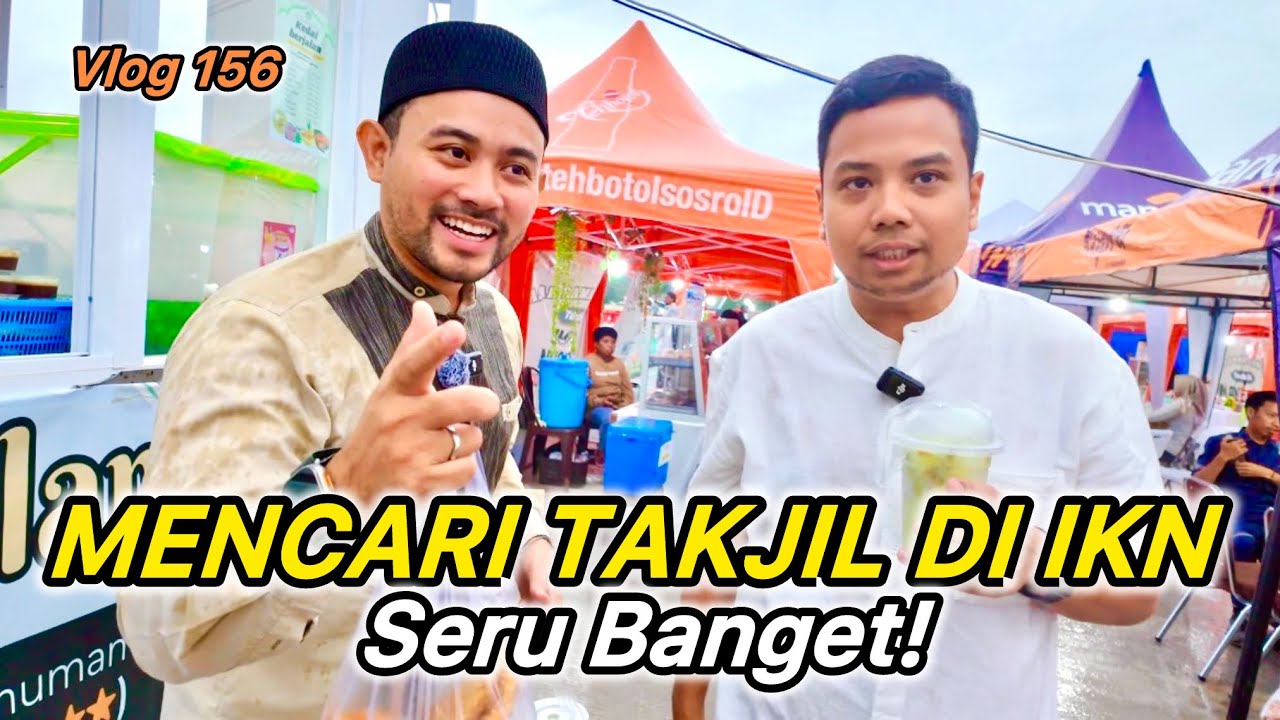 IKN VLOG ‼️ Suasana Ramadhan di Masjid Negara IKN: Buru Takjil & Buka Puasa Bersama
