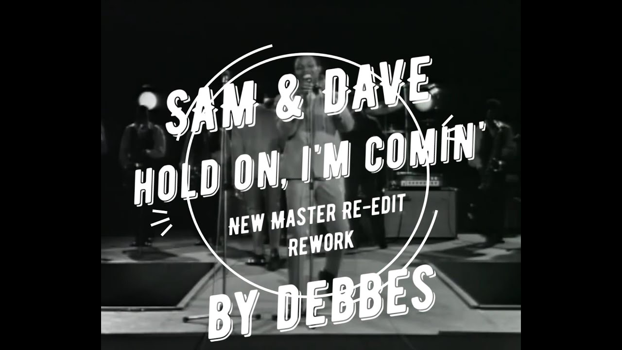 Sam And Dave Hold On, I'm Comin' (New Master Re-edit Rework by Debbes)