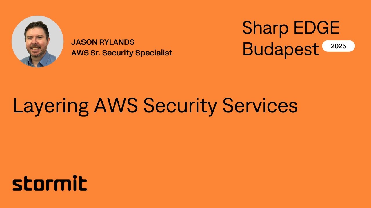 AWS Security Layers | Jason Rylands (AWS) at Sharp EDGE Budapest 2025