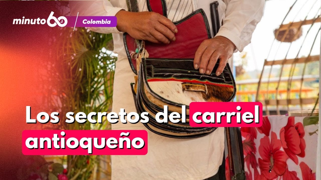 El carriel, s&iacute;mbolo de la cultura antioque&ntilde;a, reconocido con Denominaci&oacute;n de Origen | Minuto60