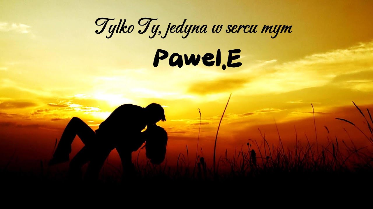 Tylko Ty Jedyna - Pawel.E - (Official Music Video)