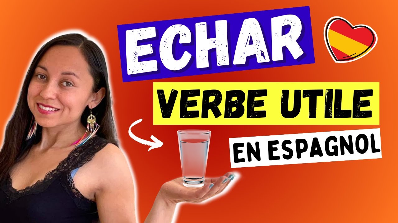 7 Emplois de ECHAR en Espagnol À CONNAÎTRE IMPÉRATIVEMENT + 1 bonus 👍