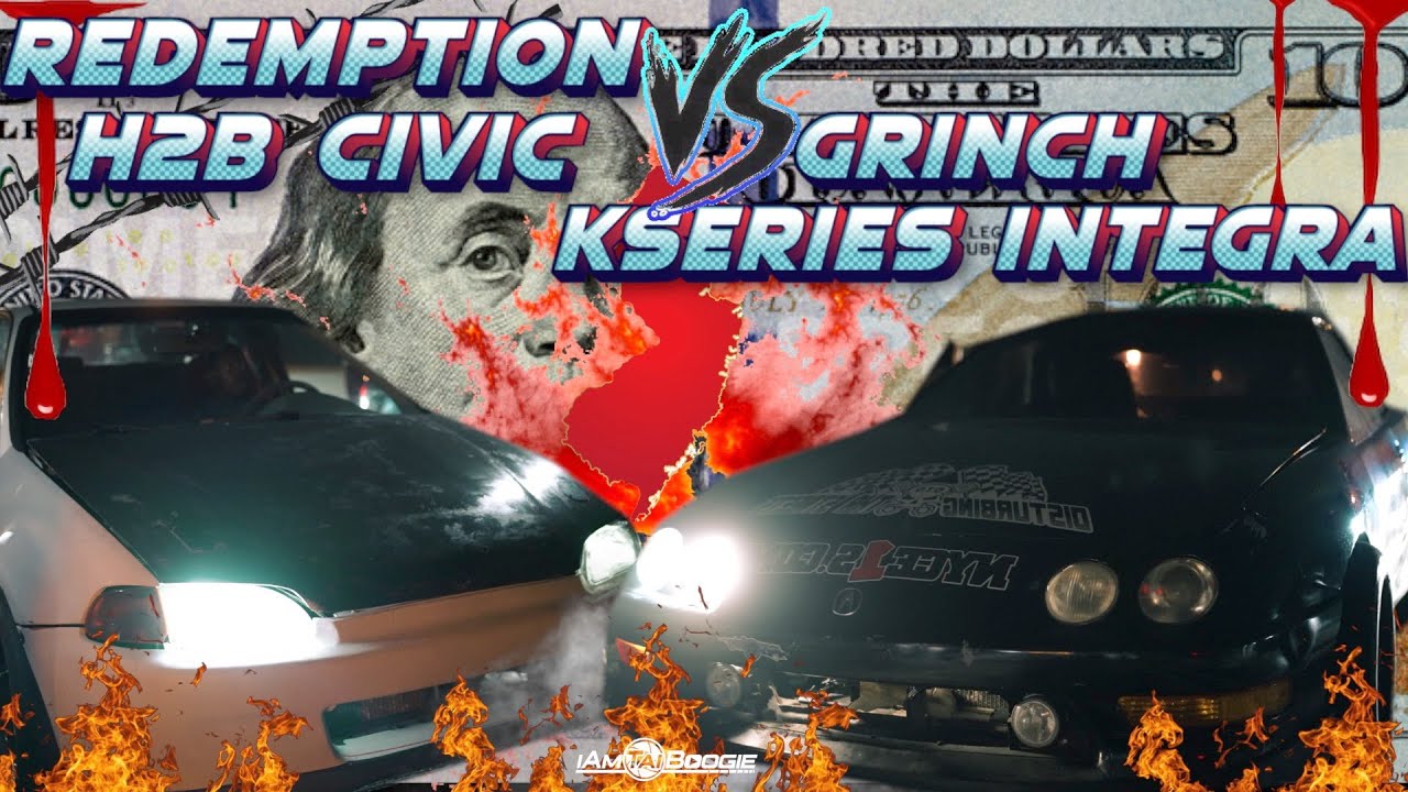 Redemption H2B Civic vs Grinch K series Integra
