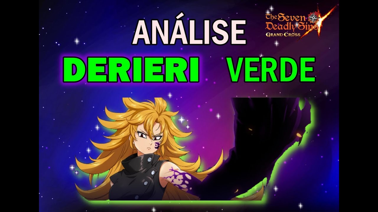 DERIERI VERDE, confira tudo sobre ela ! The Seven Deadly Sins: Grand Cross Global