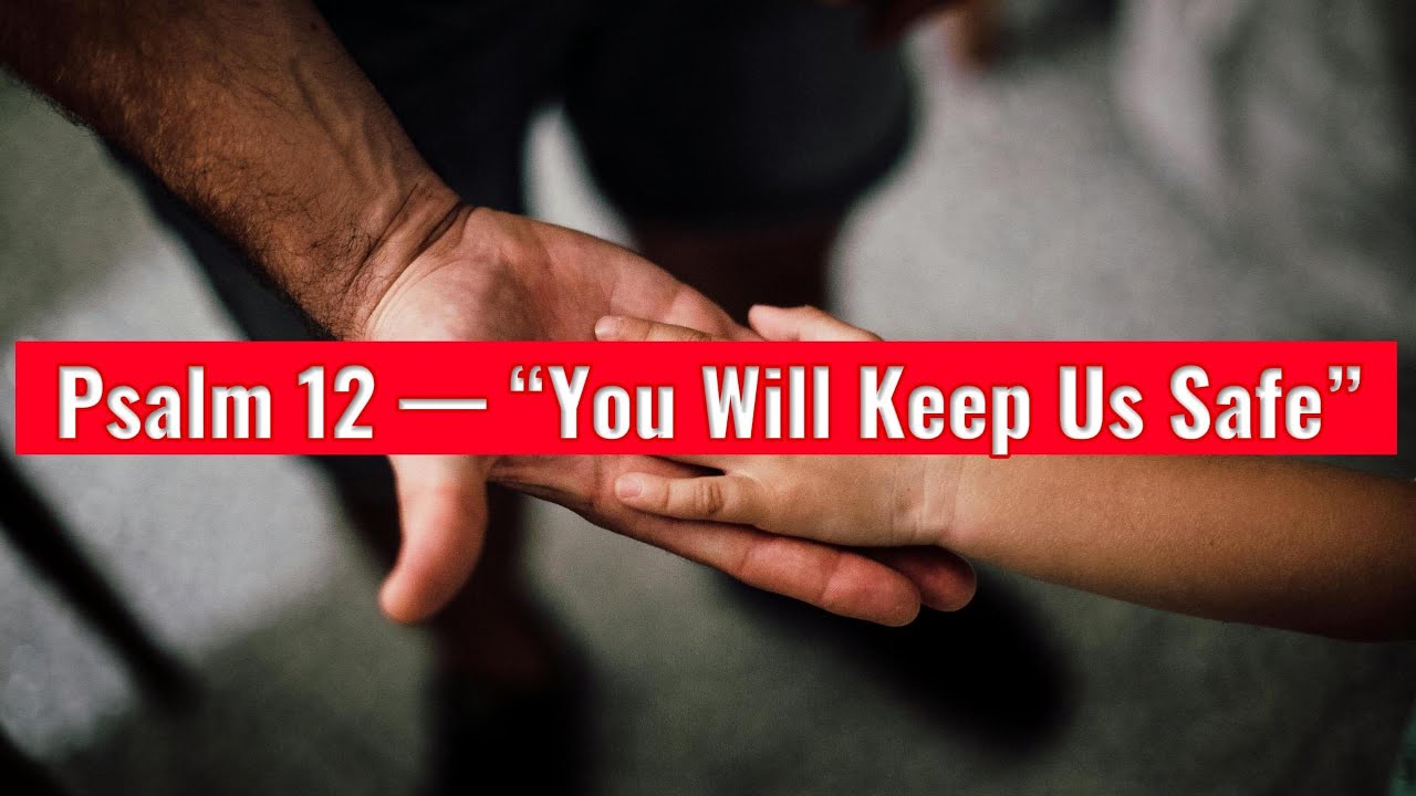 Psalm 12 &mdash; &ldquo;You Will Keep Us Safe&rdquo; | Worship Song | Prayer for Protection & Truth