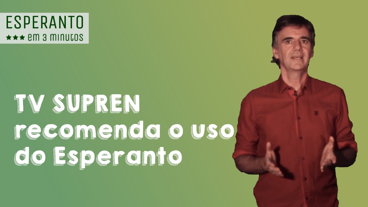 Esperanto em 3 Minutos: Por que a TV Supren recomenda o uso de Esperanto