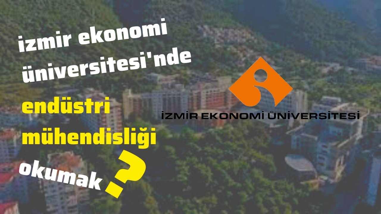 İZMİR EKONOMİ ÜNİVERSİTESİ'NDE ENDÜSTRİ MÜHENDİSLİĞİ OKUMAK | BURAK YALÇIN | 1 ÜNİVERSİTE x 1 BÖLÜM