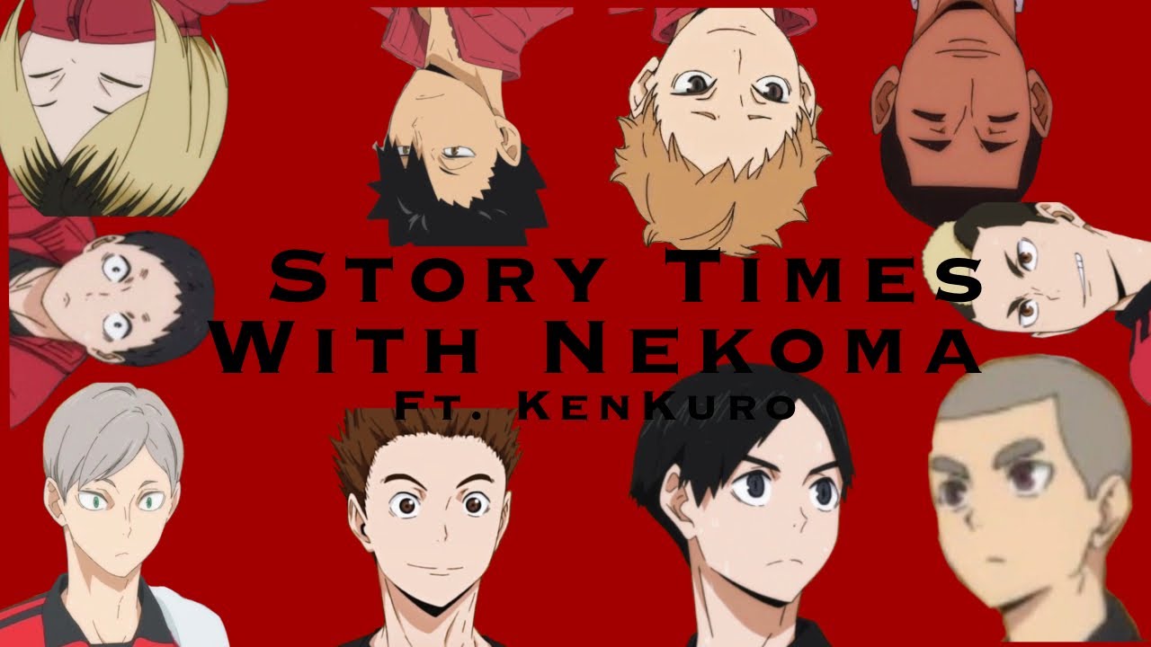 Story times with Nekoma | Nekoma Group chat | Ld0ntkn0wanyb0dy
