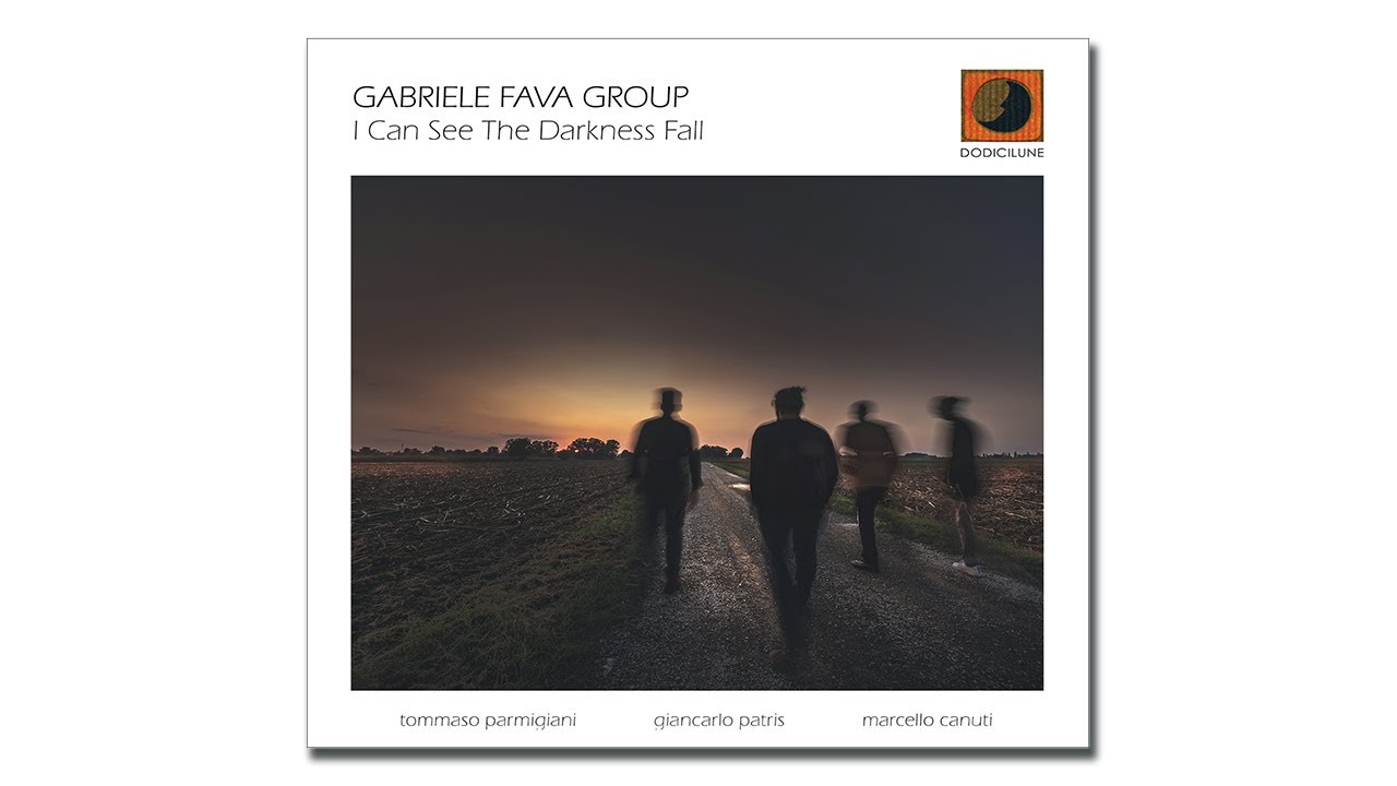 GABRIELE FAVA GROUP - I Can See The Darkness Falls (extract) &bull; 2020 Dodicilune