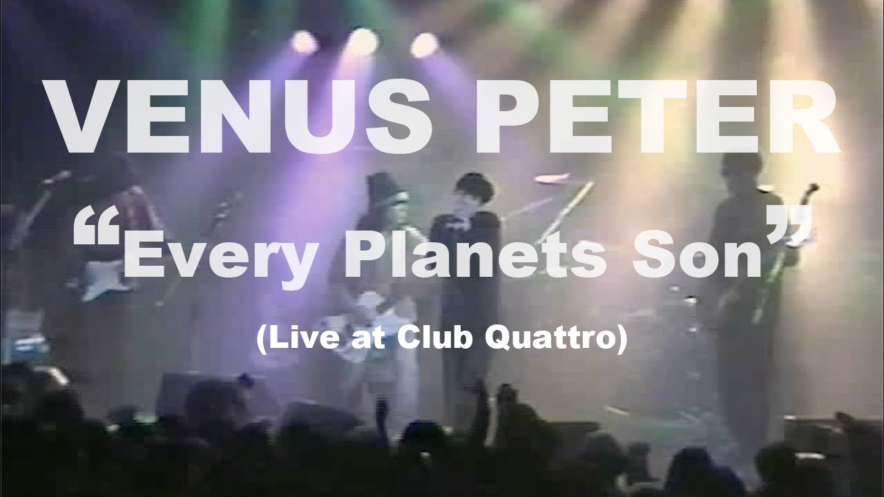 【LIVE】Venus Peter - Every Planets Son @ Club Quattro (Feb 6th,1994)