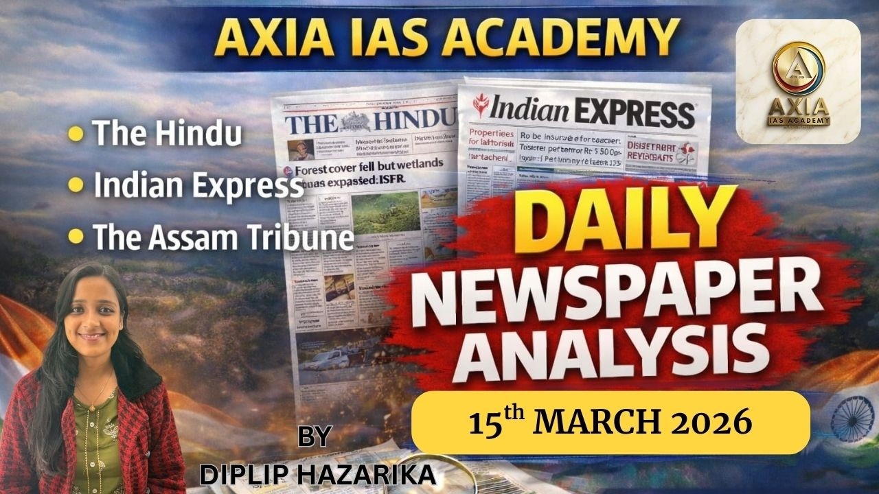 NEWSPAPER ANALYSIS| 15TH MARCH 2026| APSC|UPSC