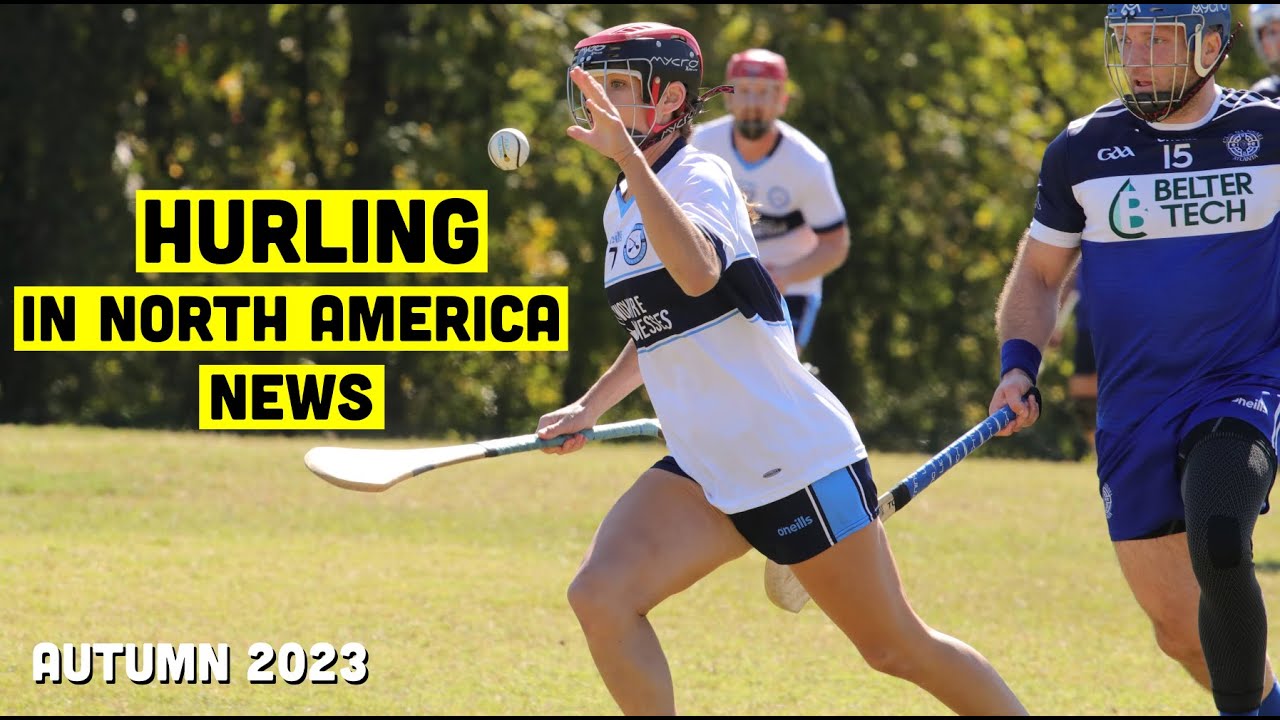 Hurling in North America News | Autumn 2023 | Play Hurling