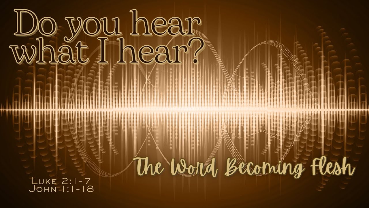 Sunday Worship 12/24/25: Christmas Eve - The Word Becoming Flesh