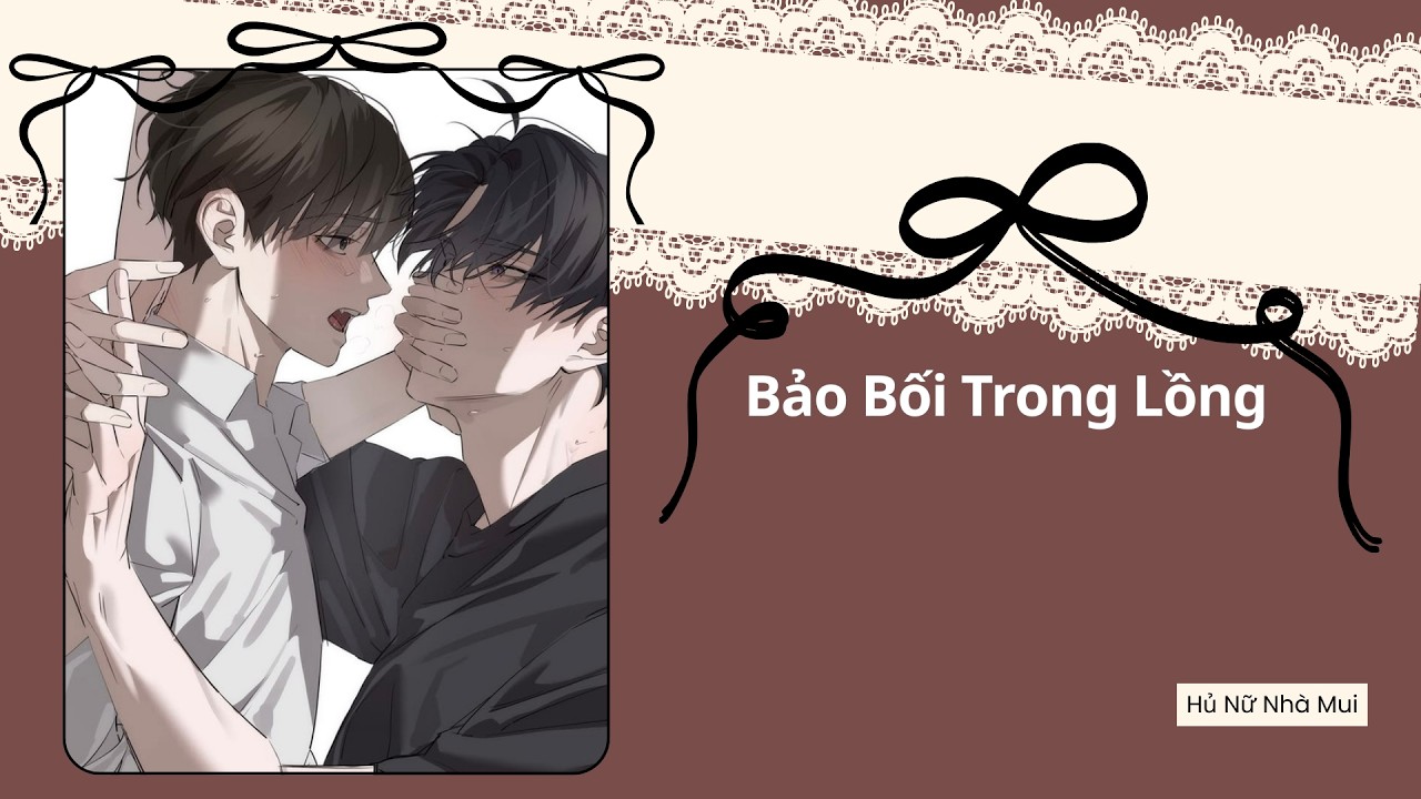 [Truyện Audio Đam Mỹ] [FULL] Bảo Bối Trong Lồng