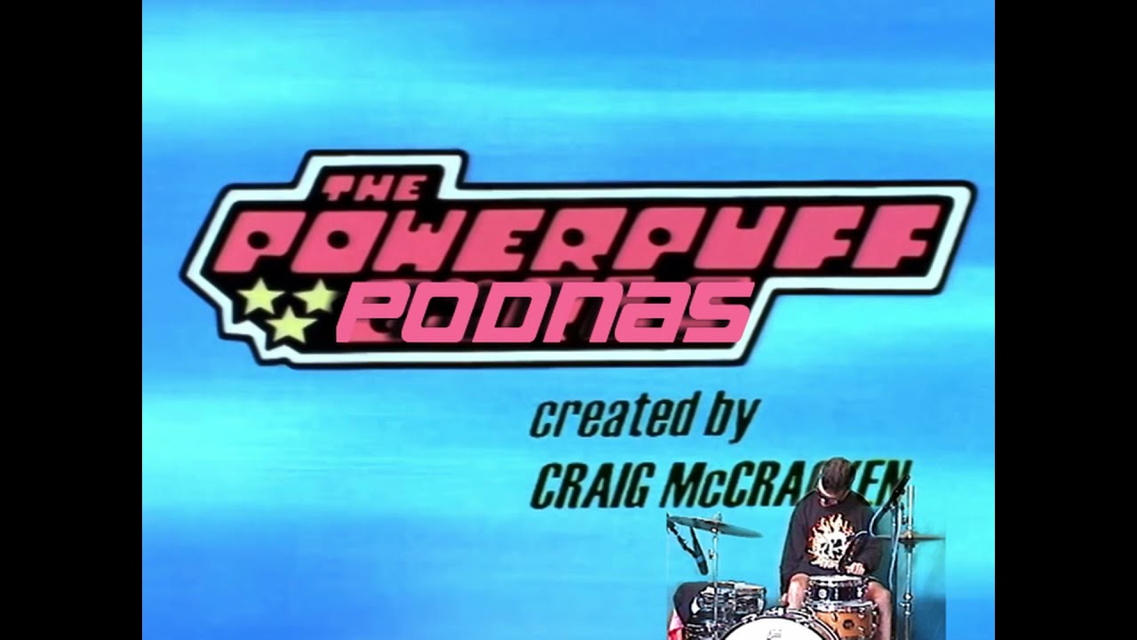 powerpuff podnas: a mopodna powerpuff girls drum cover