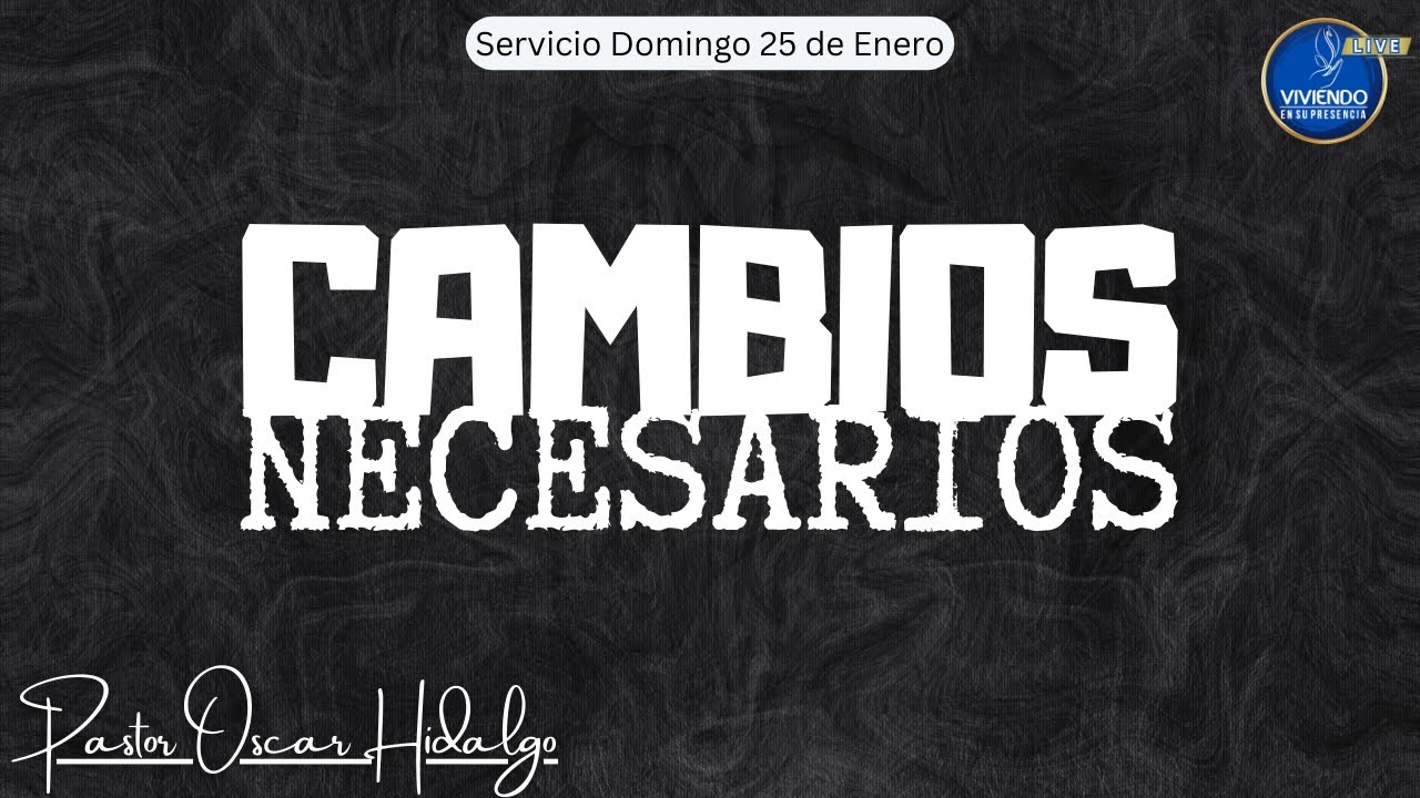 🔴EN VIVO | Cambios Necesarios | 25 DE ENERO -Viviendo En Su Presencia