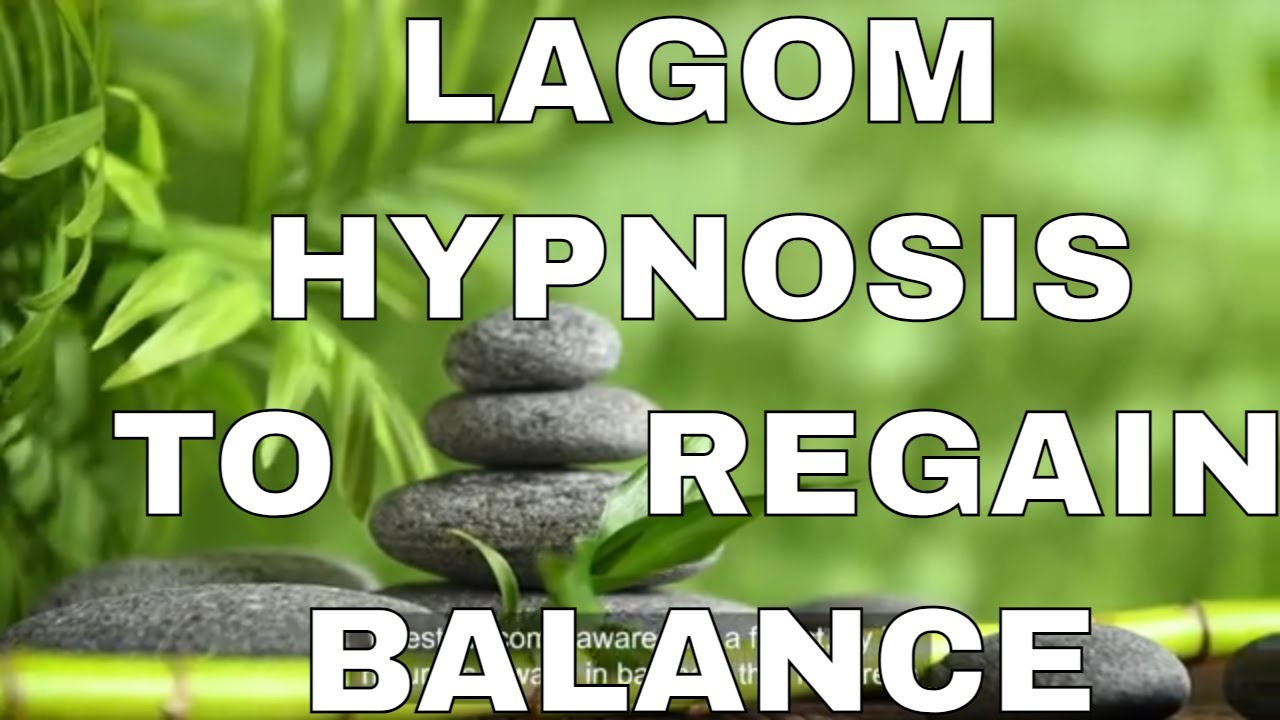Lagom Hypnosis - Regaining Balance in Your Life - Goldilocks Hypnosis