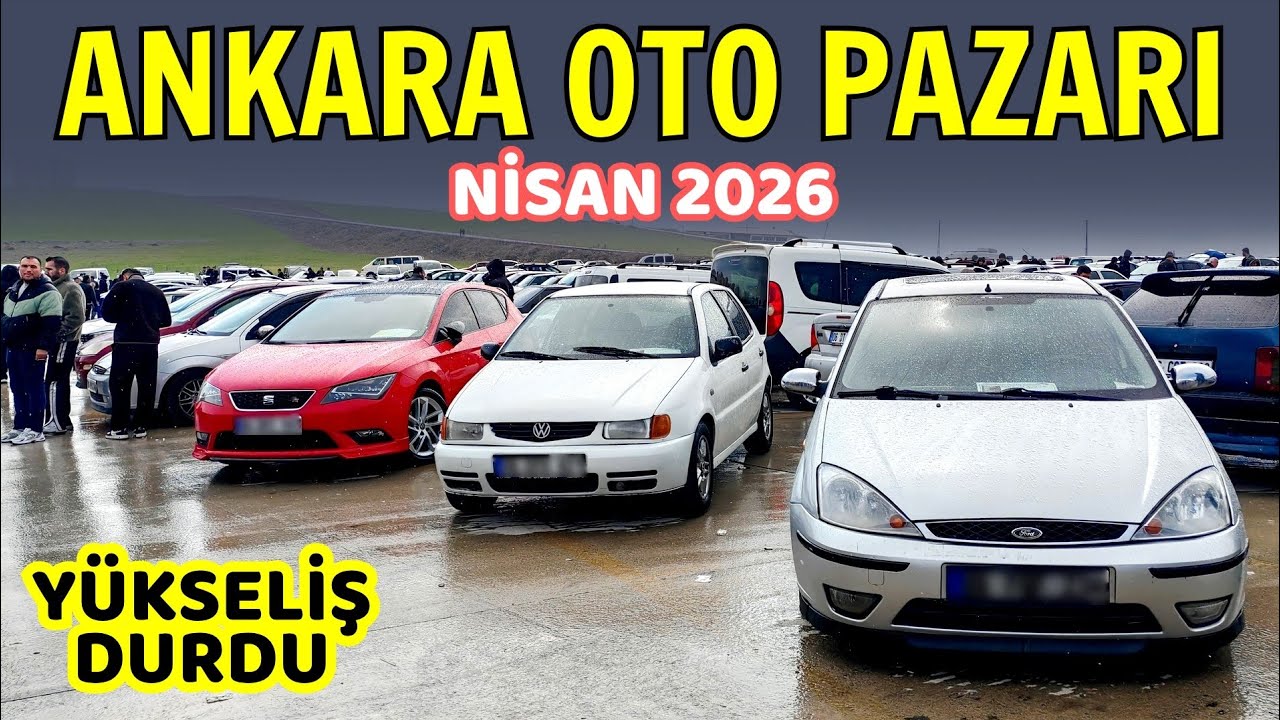 PİYASA DURDU | Ankara Oto Pazarı - Nisan 2026 | 2. El Otomobil Fiyatları ve İkinci El Araba Piyasası