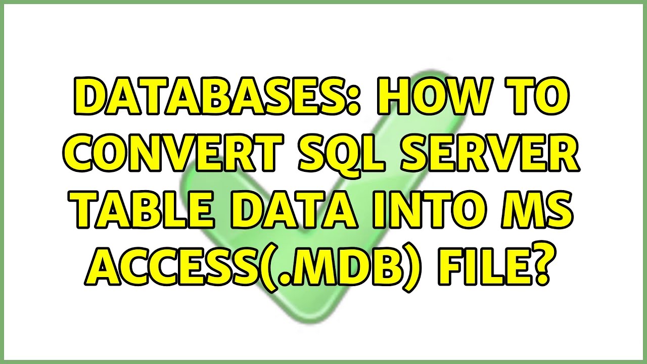 Databases: How to convert sql server table data into MS Access(.mdb) file?