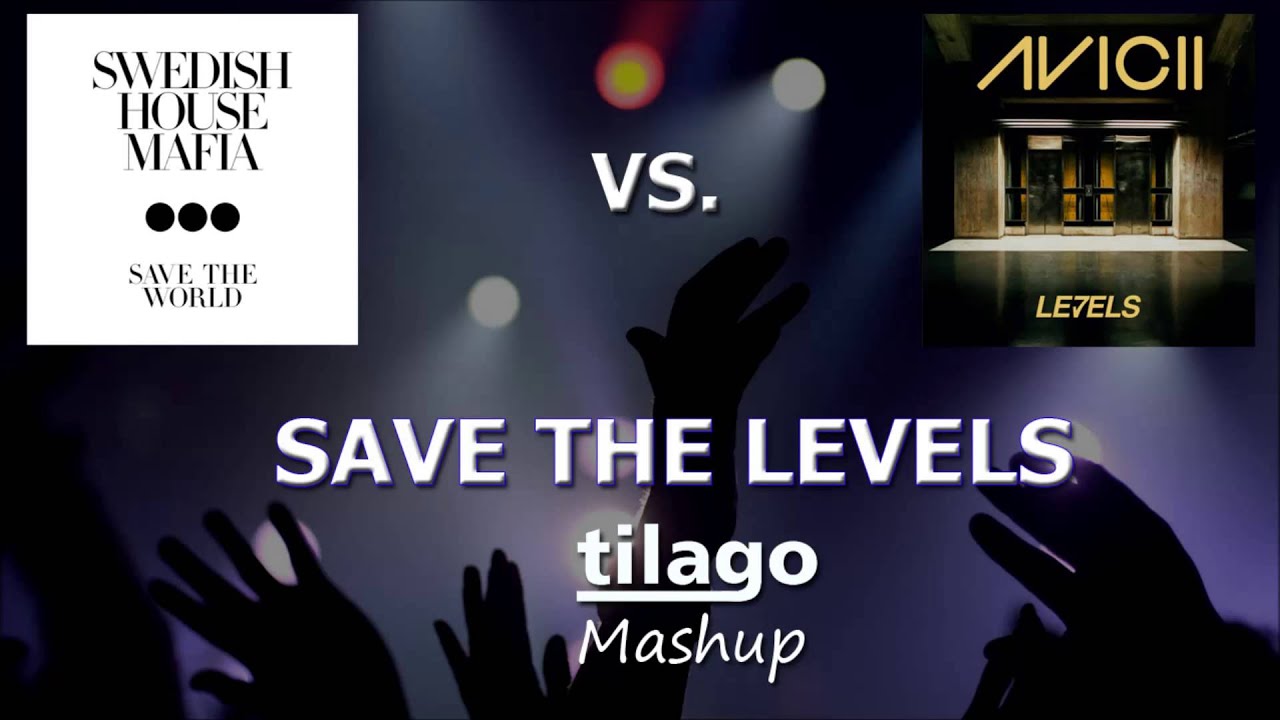 Avicii vs Swedish House Maffia - Save The Levels (Tilago Mashup)