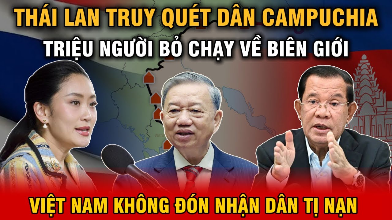 Biên Giới Thái – Cam Rực Lửa: Việt Nam âm thầm ra tay cứu độ dân tị nạn?