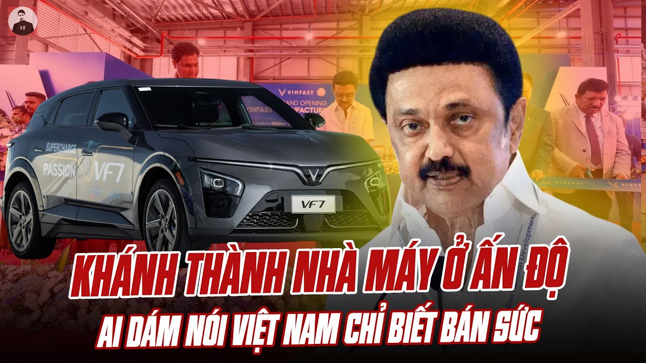 VINFAST KHÁNH THÀNH NHÀ MÁY Ở ẤN ĐỘ: AI DÁM NÓI VIỆT NAM CHỈ BIẾT BÁN SỨC LAO ĐỘNG GIÁ RẺ ĐÂY?