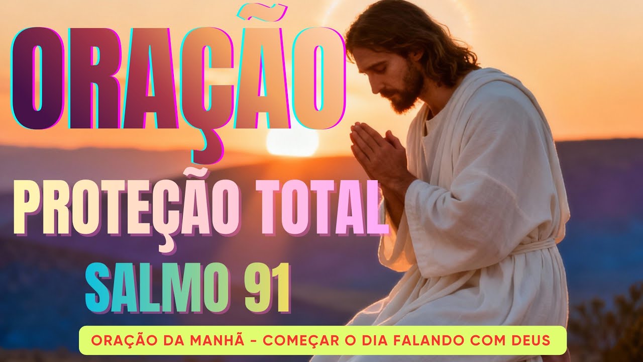Oração do Salmo 91 para Proteção Total – Nenhum Mal Te Alcançará 🙏🙌😇 #oração #manhã  #bomdia #deus 