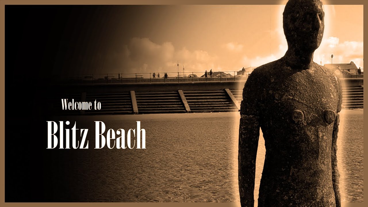 Welcome to BLITZ BEACH! | Crosby | Second World War