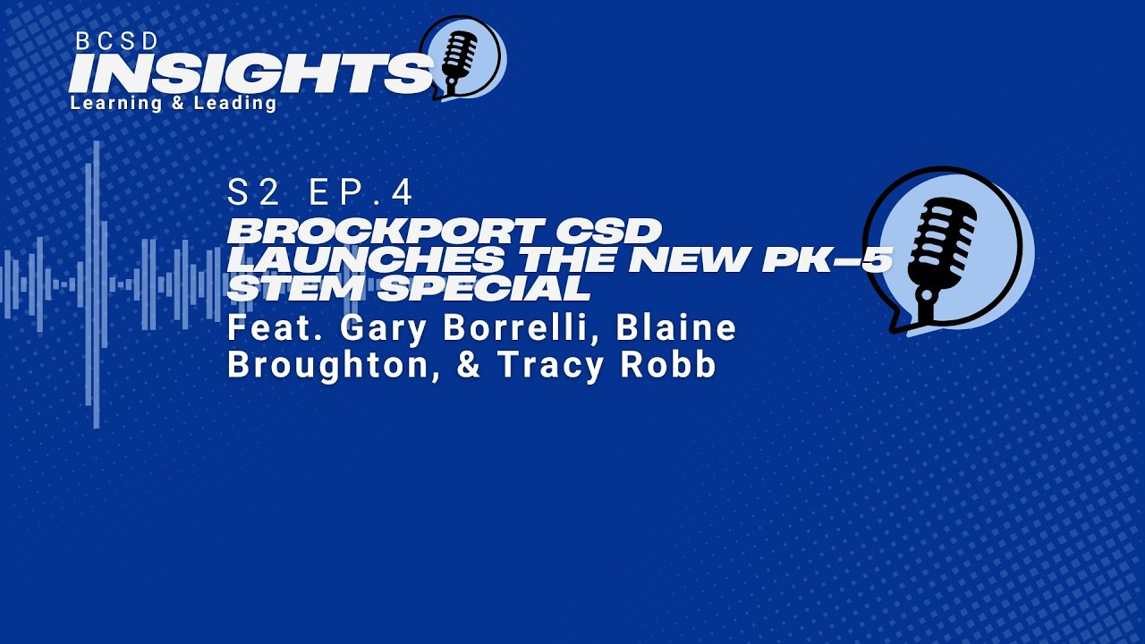 S2 Ep 4: Brockport CSD Launches the New PK–5 STEM Special feat. Feat. BCSD STEM Teachers