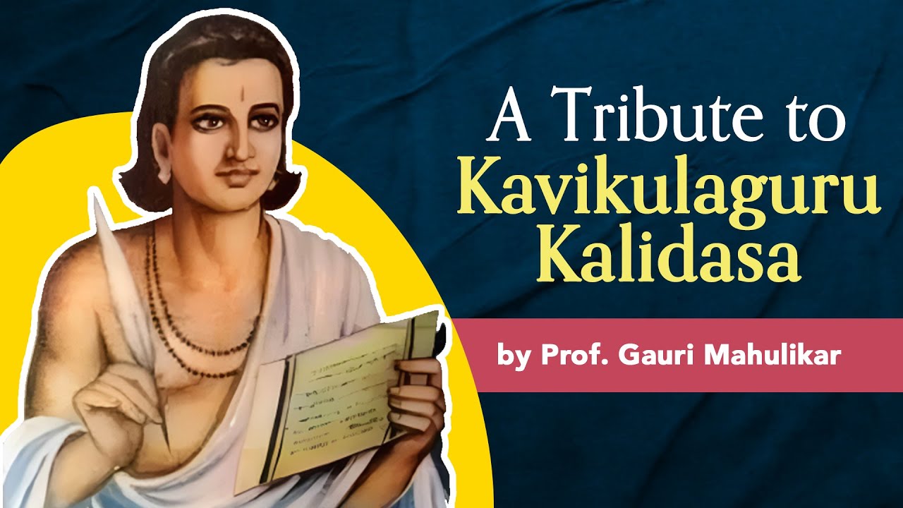 A tribute to Kavikulaguru Kalidasa by Prof. Gauri Mahulikar