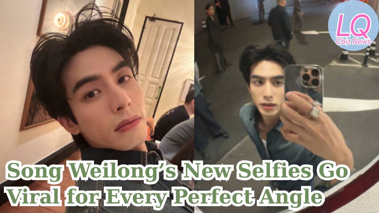 Song Weilong’s New Selfies Go Viral for Every Perfect Angle